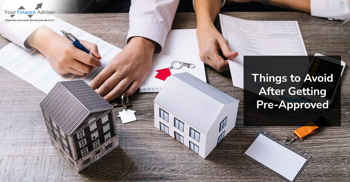 Things to Avoid After Getting Pre-Approved