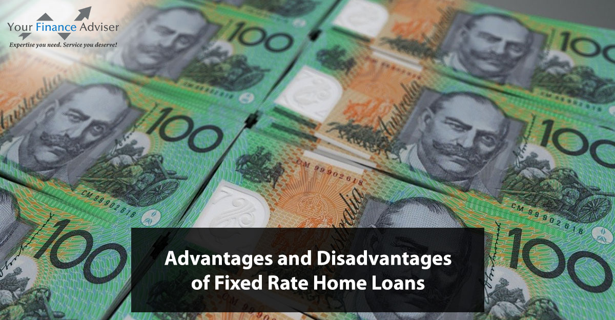 Advantages and Disadvantages of Fixed Rate Home Loans