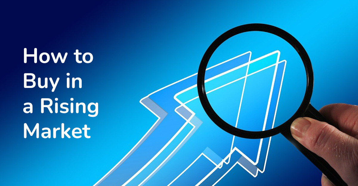 How to Buy in a Rising Market