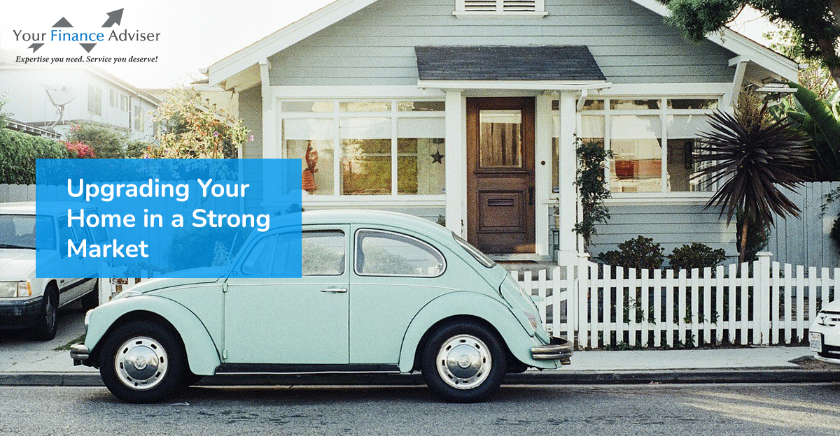Upgrading Your Home in a Strong Market