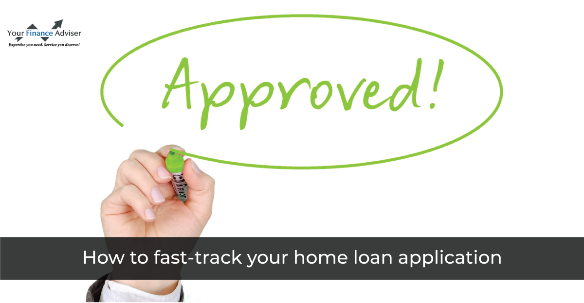 How to Fast-Track your Home Loan Application