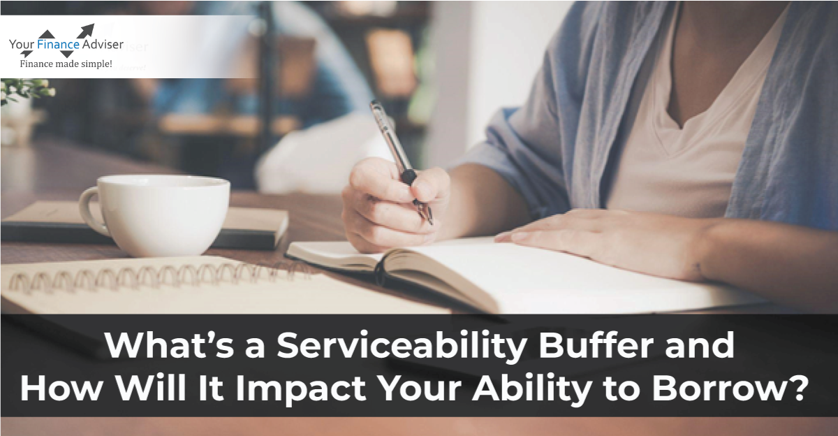 What’s a Serviceability Buffer and How Will It Impact Your Ability to Borrow?