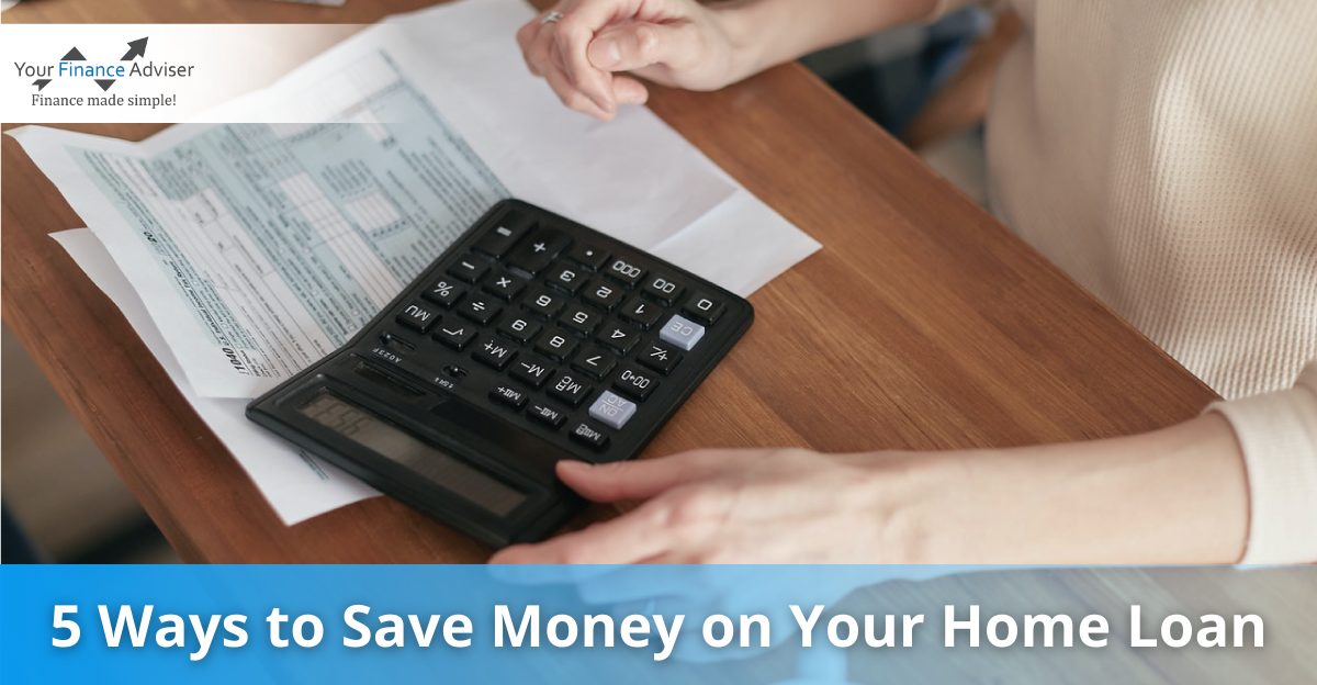 5 Ways to Save Money on Your Home Loan