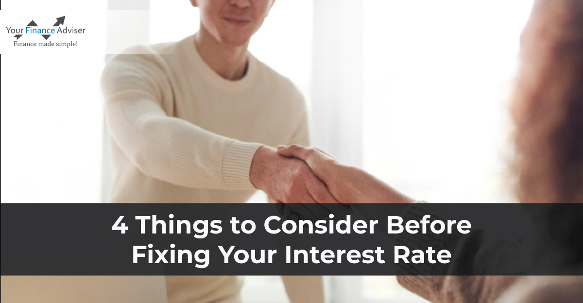 4 Things to Consider Before Fixing Your Interest Rate
